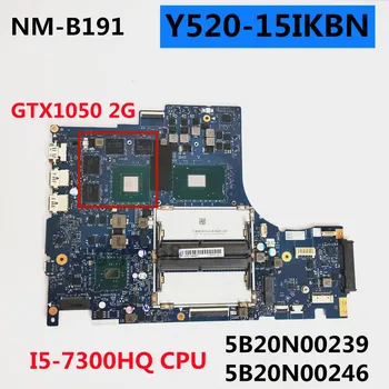 Lenovo Leģiona Y520-15IKBN klēpjdators mātesplatē DY512 NM-B191 CPU:I5-7300HQ GTX1050 2G FRU:5B20N00239 5B20N00246